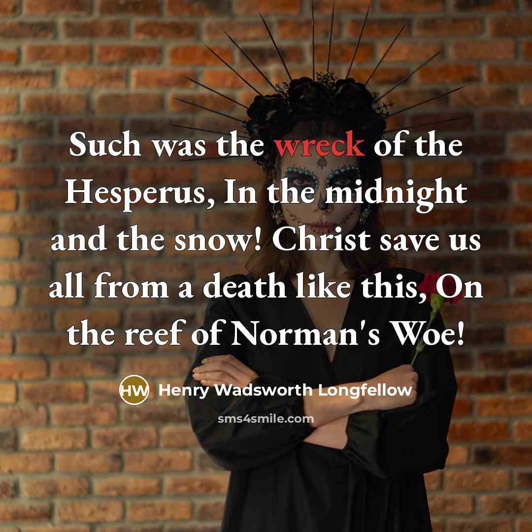 “Such was the wreck of the Hesperus, In the midnight…” quote by Henry Wadsworth Longfellow