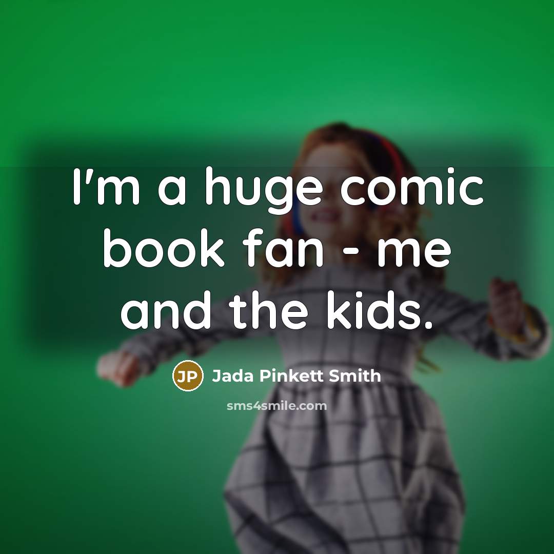“I'm a huge comic book fan - me and the…” quote by Jada Pinkett Smith