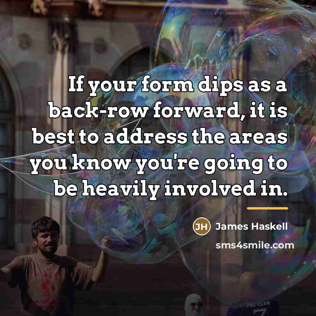 “If your form dips as a back-row forward, it is…” quote by James Haskell