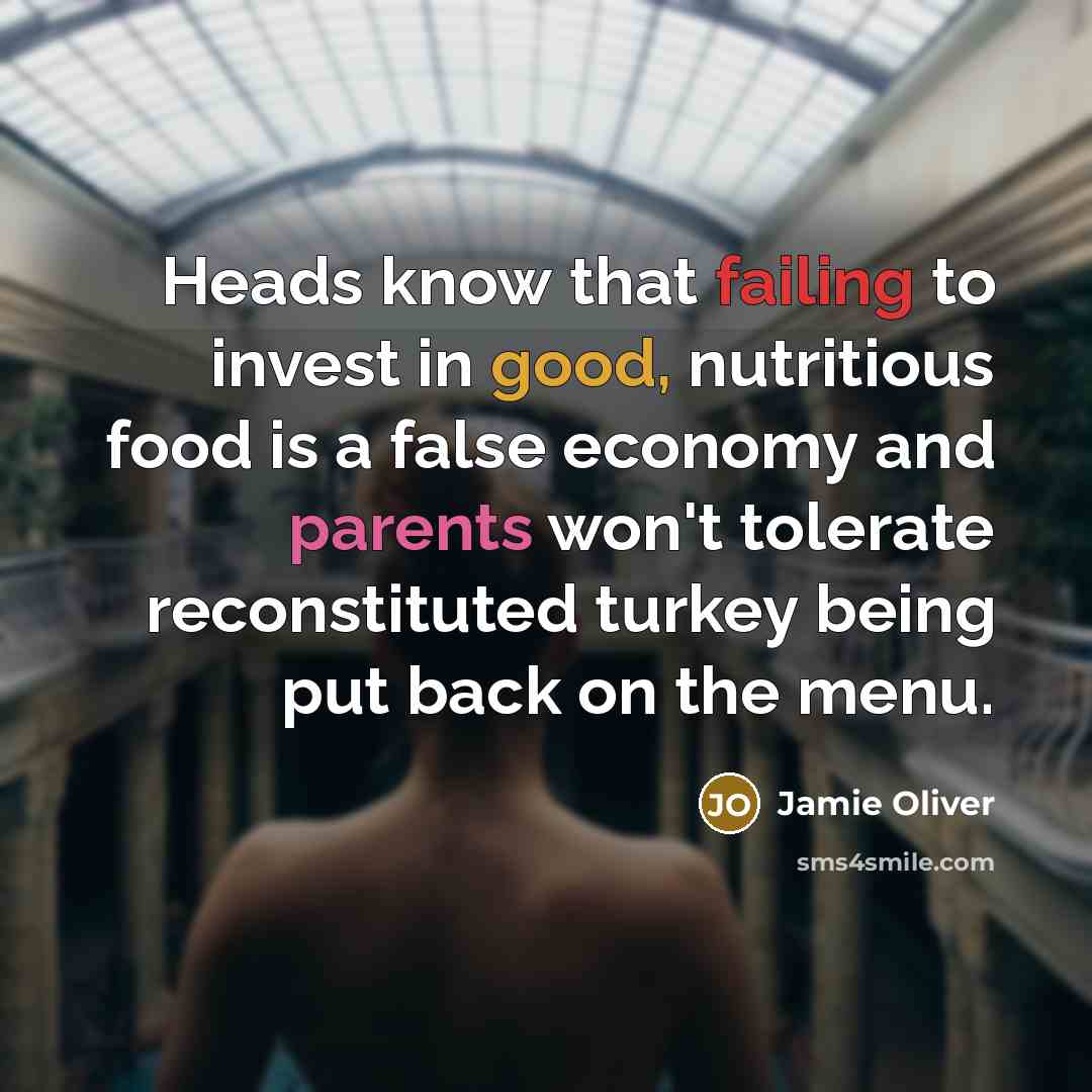 “Heads know that failing to invest in good, nutritious food…” quote by Jamie Oliver