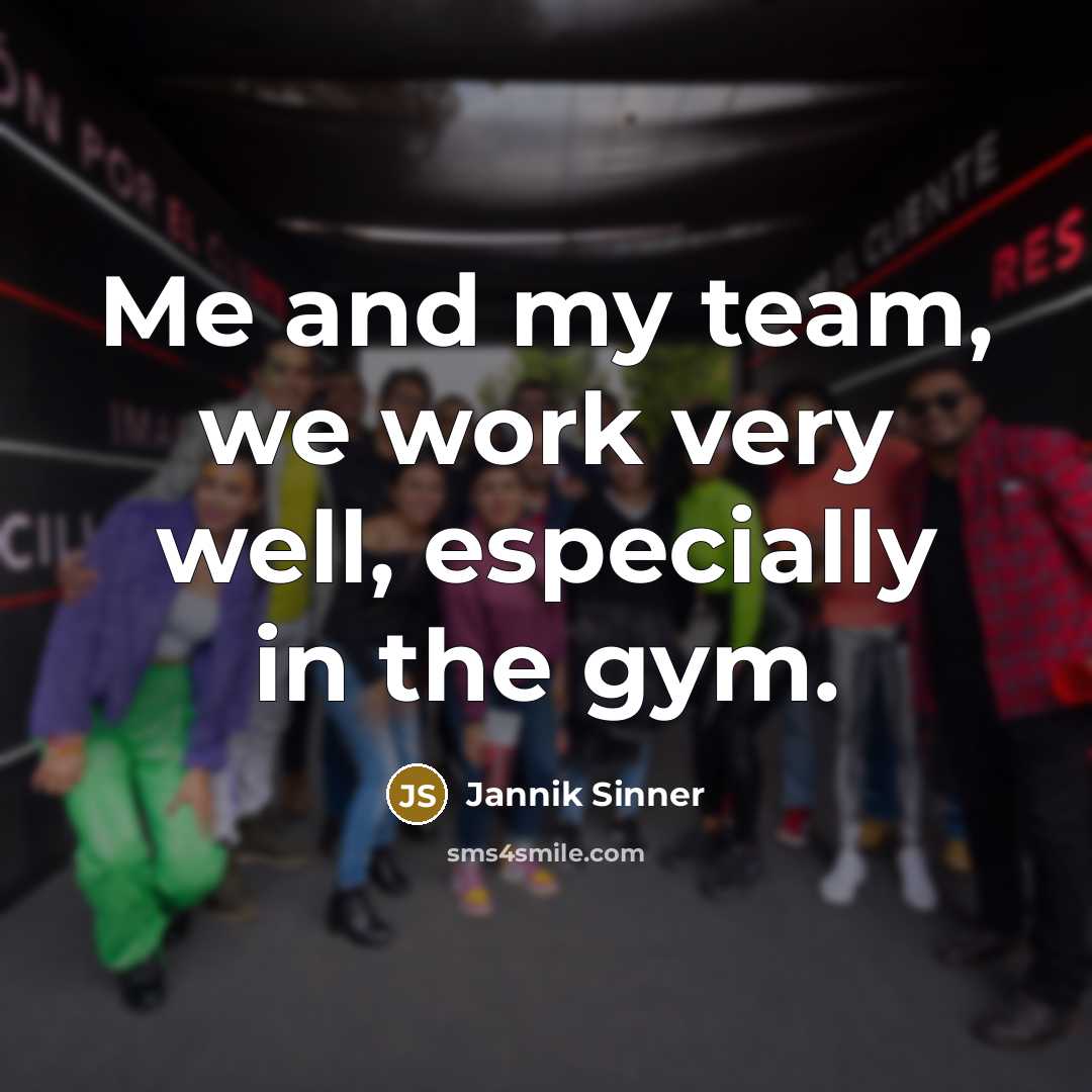 “Me and my team, we work very well, especially in…” quote by Jannik Sinner