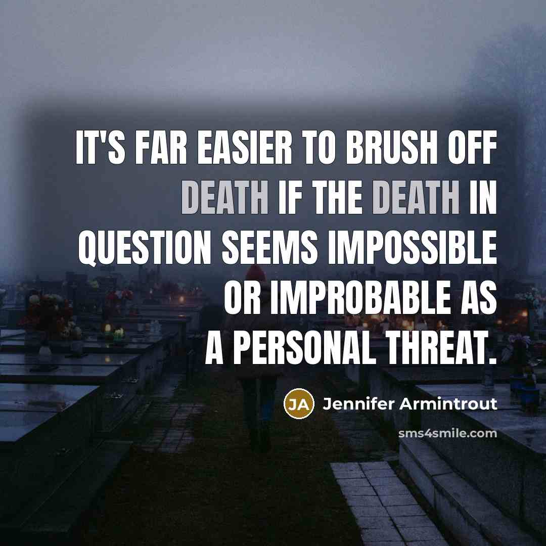 “It's far easier to brush off death if the death…” quote by Jennifer Armintrout