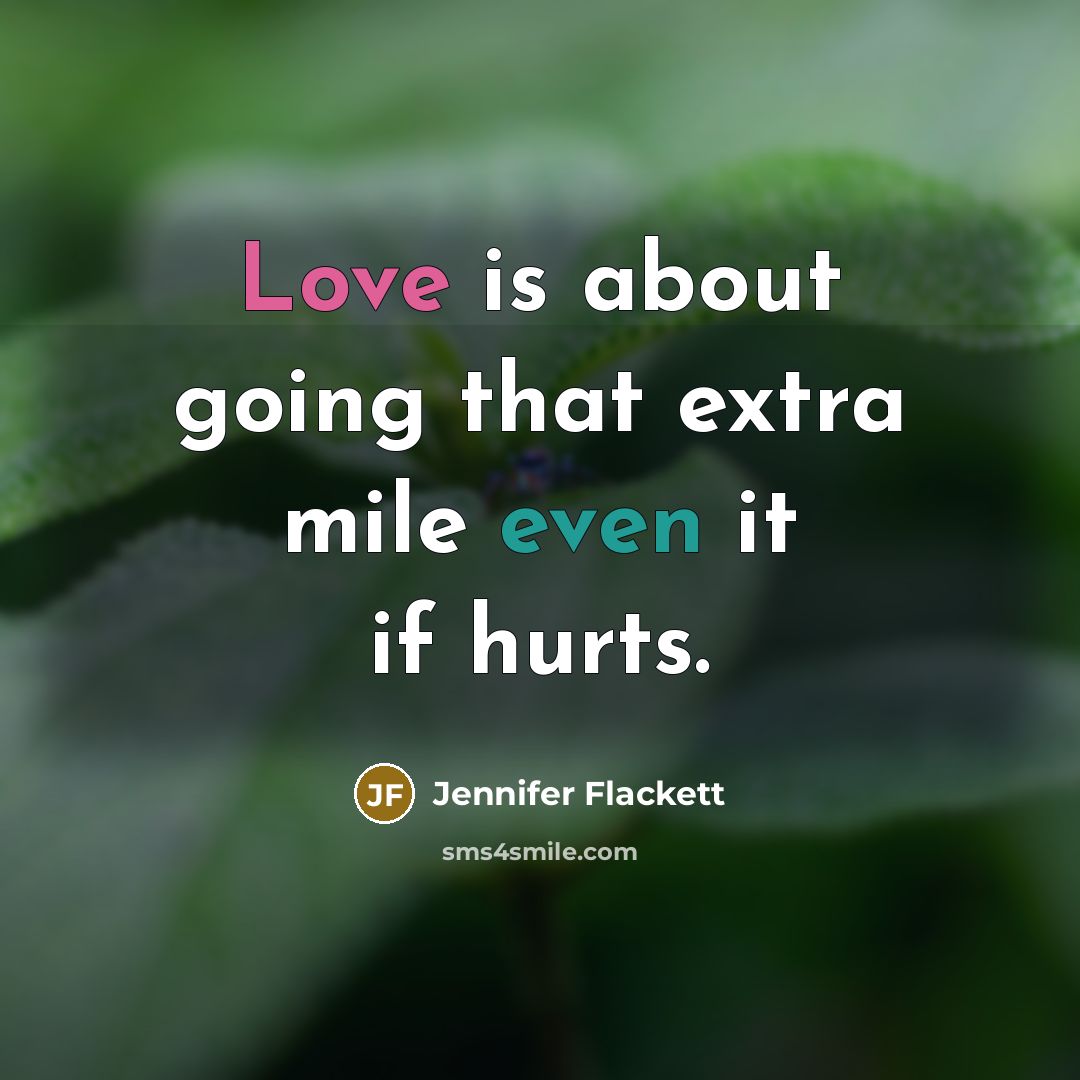 “Love is about going that extra mile even it if…” quote by Jennifer Flackett