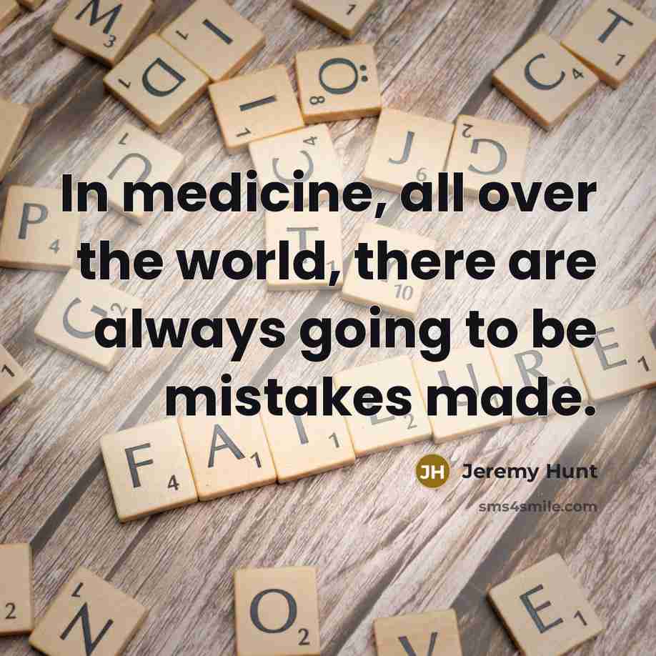 “In medicine, all over the world, there are always going…” quote by Jeremy Hunt