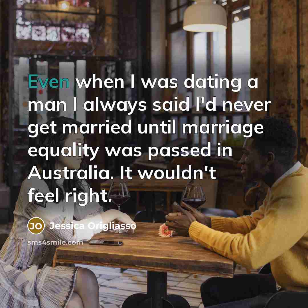 “Even when I was dating a man I always said…” quote by Jessica Origliasso