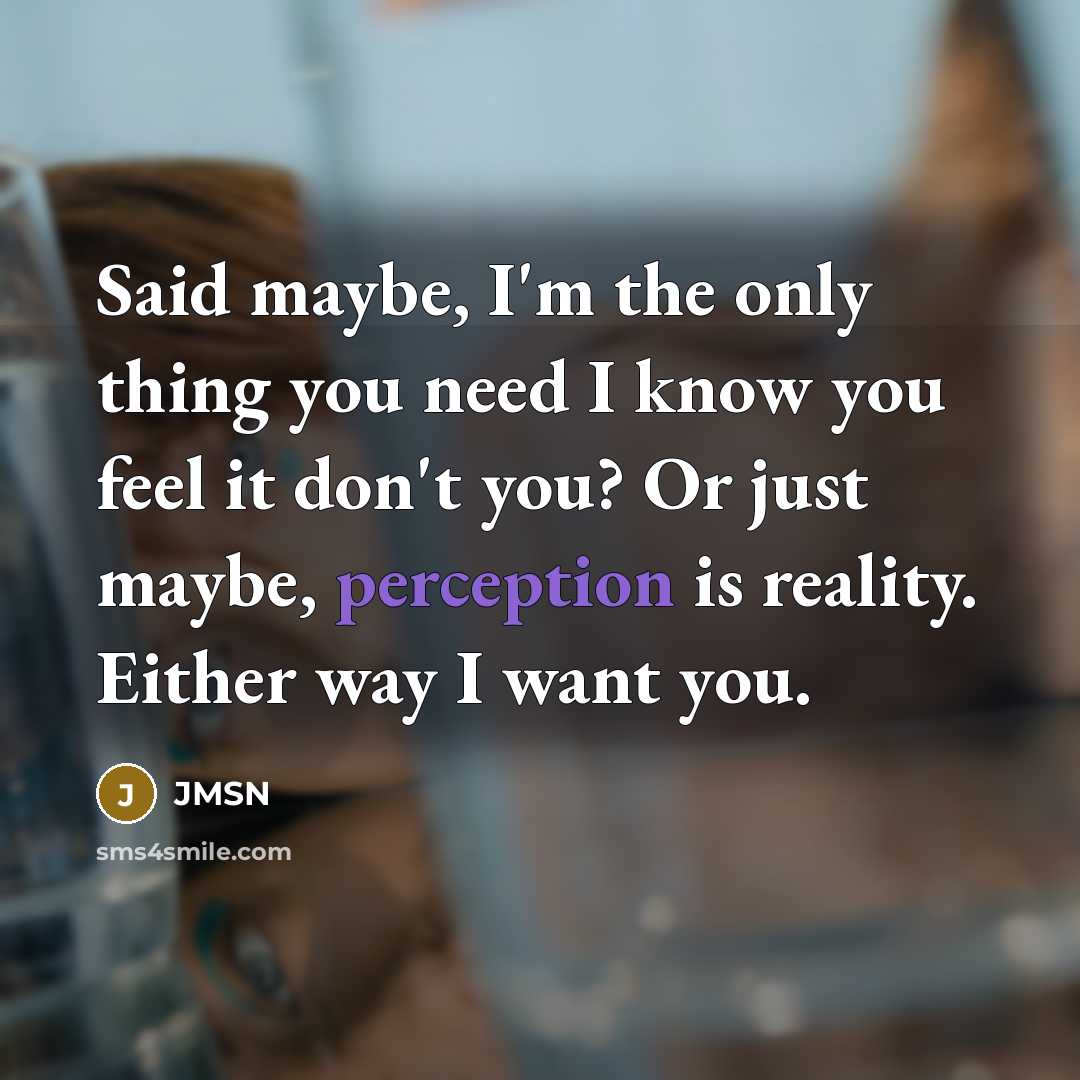 “Said maybe, I'm the only thing you need I know…” quote by JMSN