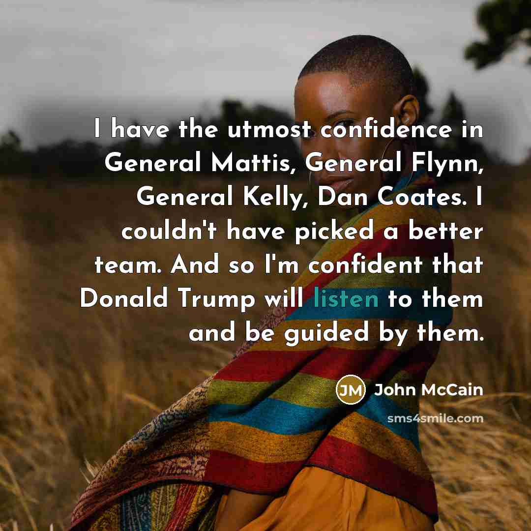 “I have the utmost confidence in General Mattis, General Flynn,…” quote by John McCain