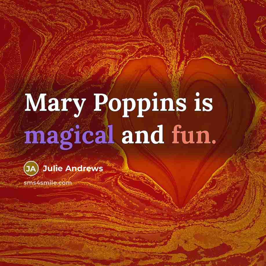 “Mary Poppins is magical and fun.…” quote by Julie Andrews