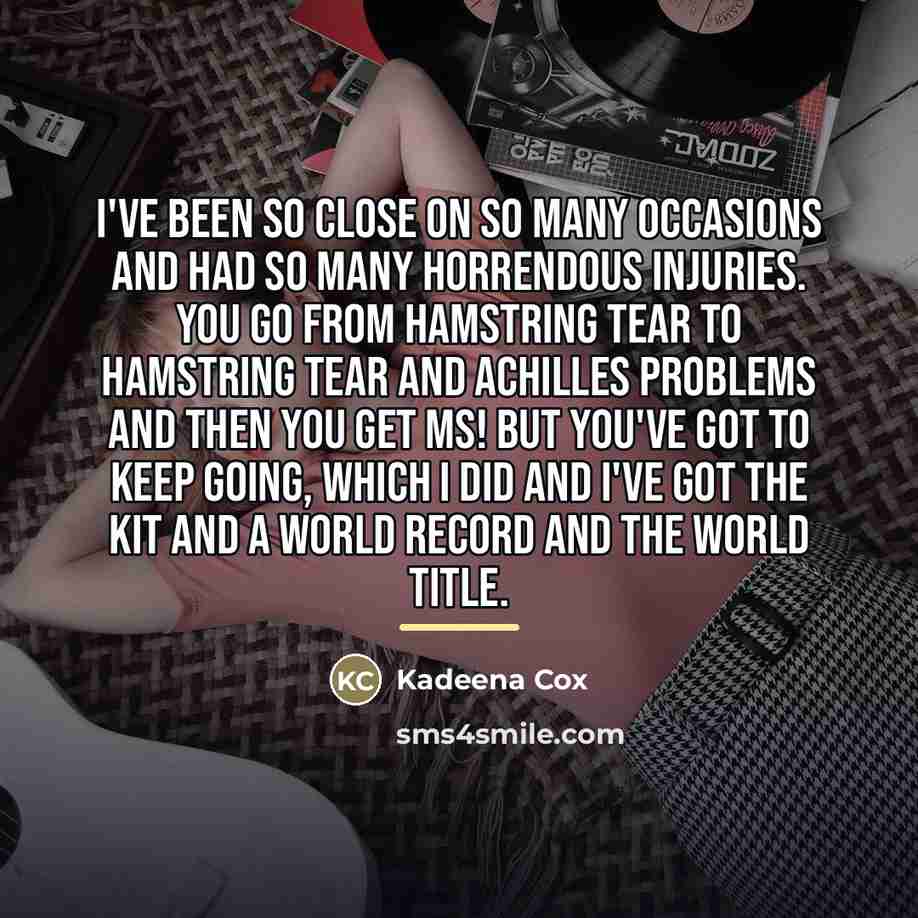 “I've been so close on so many occasions and had…” quote by Kadeena Cox