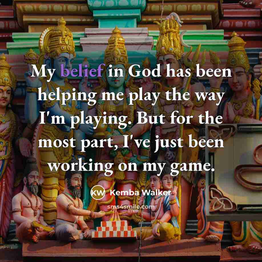 “My belief in God has been helping me play the…” quote by Kemba Walker