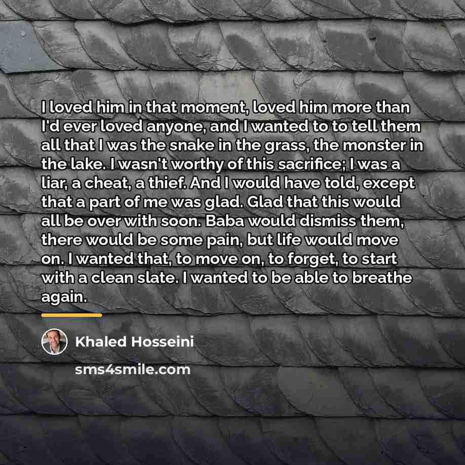“I loved him in that moment, loved him more than…” quote by Khaled Hosseini