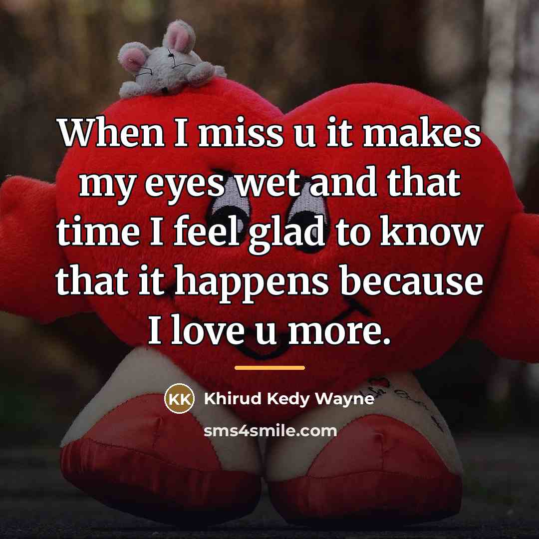 “When I miss u it makes my eyes wet and…” quote by Khirud Kedy Wayne