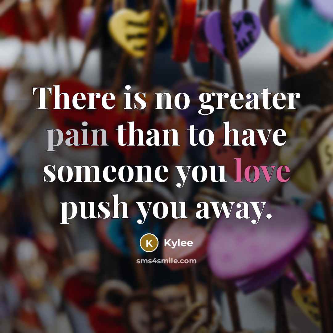 “There is no greater pain than to have someone you…” quote by Kylee