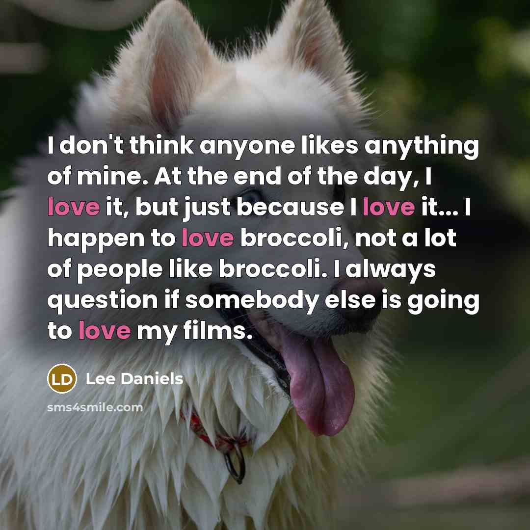 “I don't think anyone likes anything of mine. At the…” quote by Lee Daniels