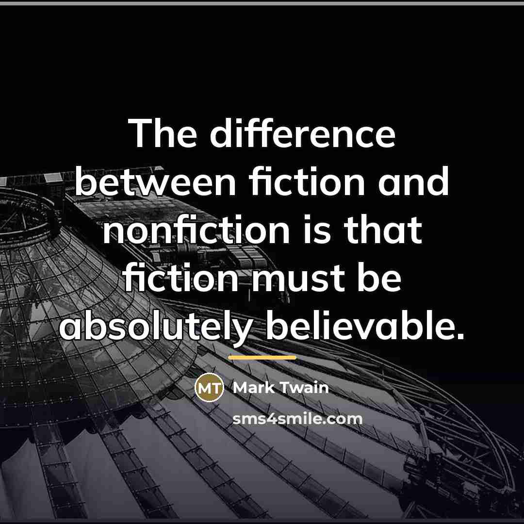 “The difference between fiction and nonfiction is that fiction must…” quote by Mark Twain
