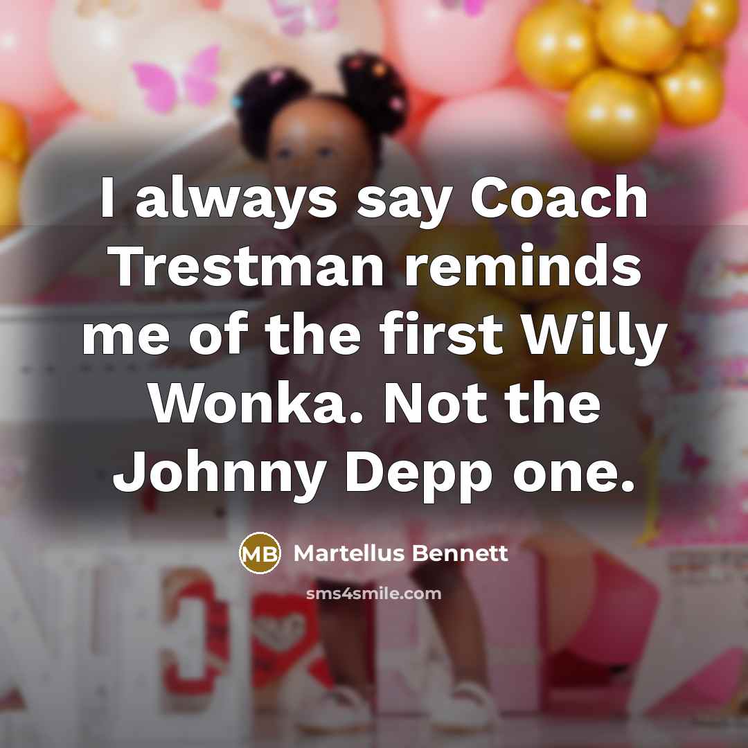 “I always say Coach Trestman reminds me of the first…” quote by Martellus Bennett