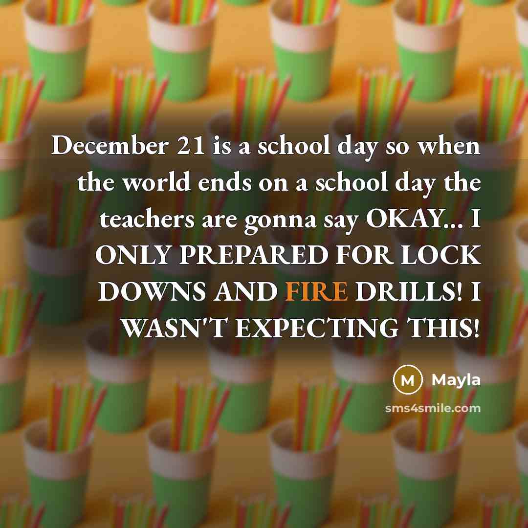 “December 21 is a school day so when the world…” quote by Mayla