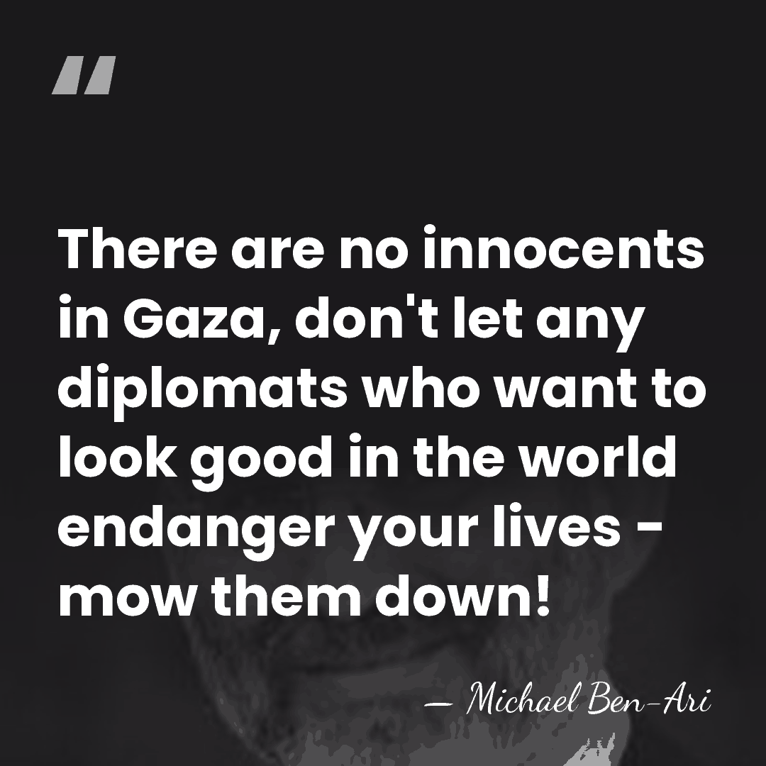 There are no innocents in Gaza, don't let any diplomats who want&hellip; - Michael Ben-Ari