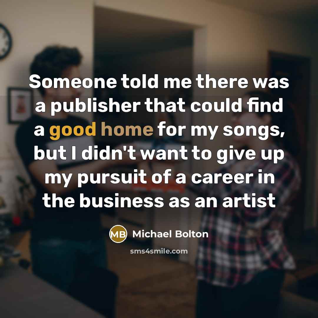 “Someone told me there was a publisher that could find…” quote by Michael Bolton