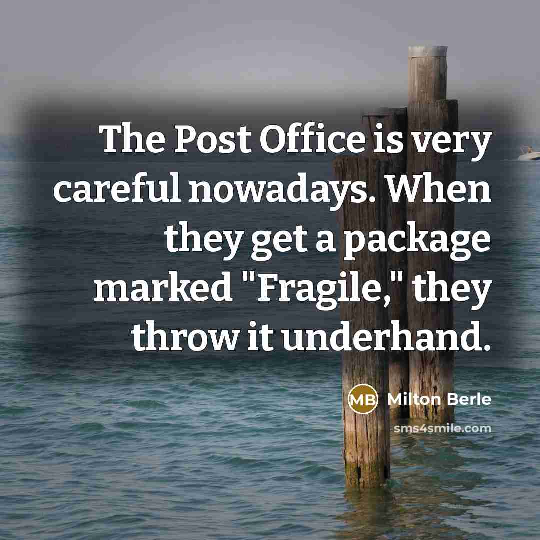 “The Post Office is very careful nowadays. When they get…” quote by Milton Berle