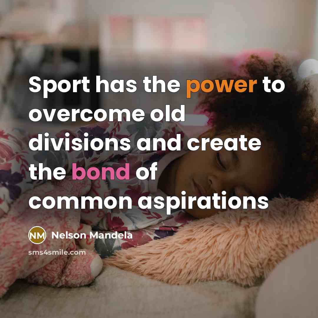 “Sport has the power to overcome old divisions and create…” quote by Nelson Mandela