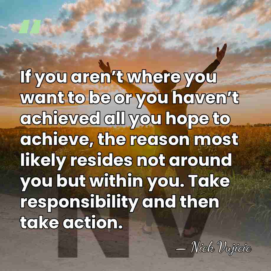 If you aren’t where you want to be or you haven’t achieved&hellip; - Nick Vujicic