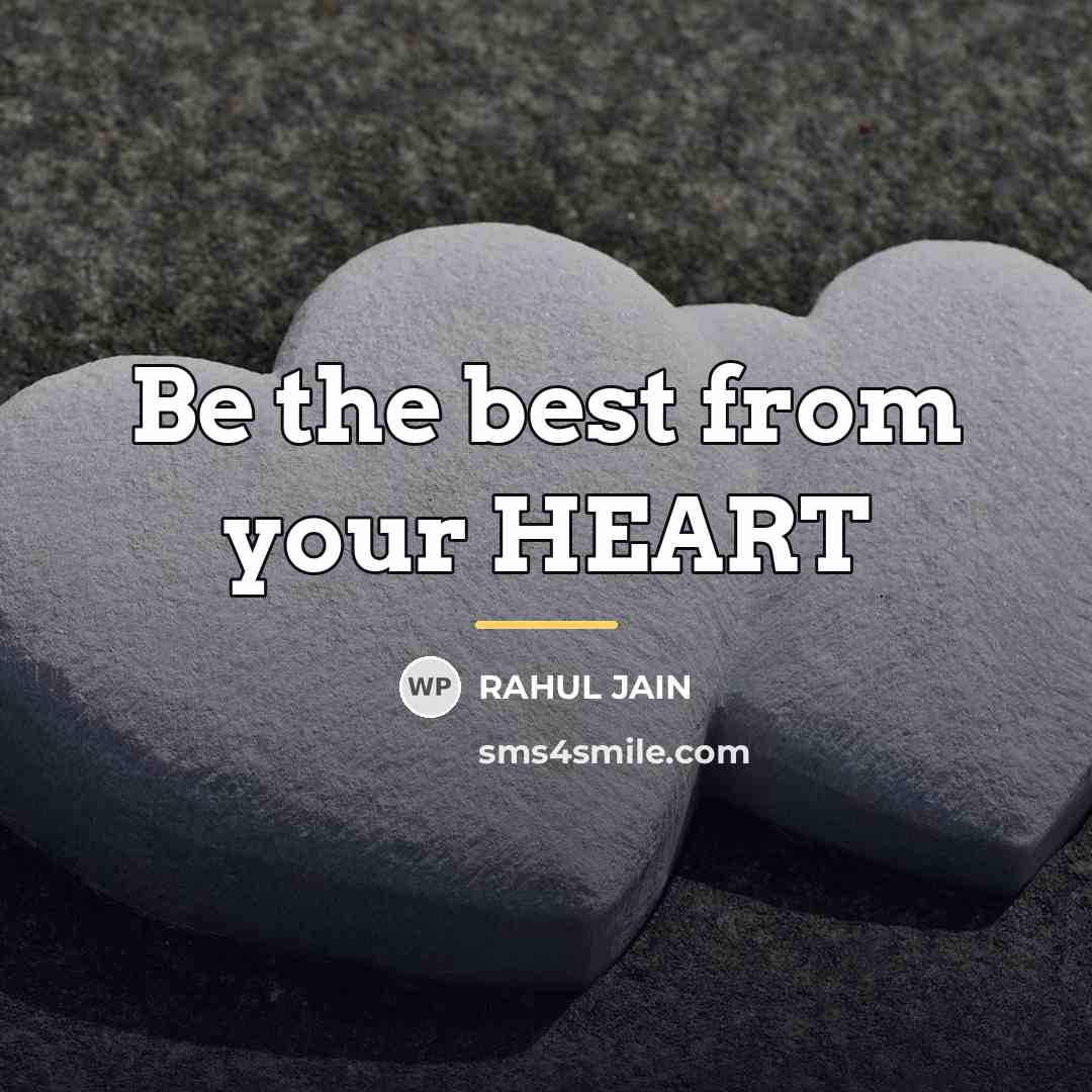 “Be the best from your HEART…” quote by RAHUL JAIN