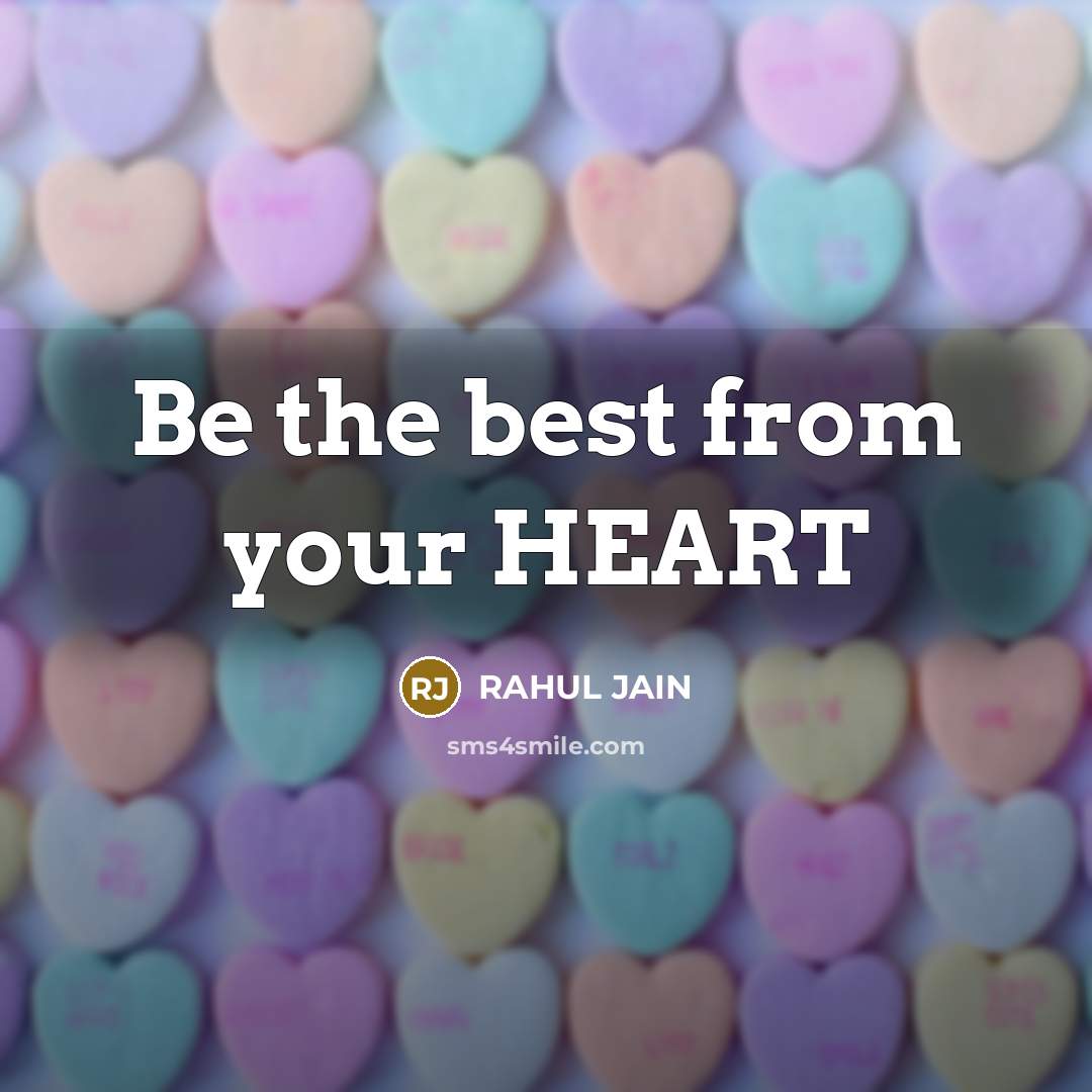 “Be the best from your HEART” quote by RAHUL JAIN
