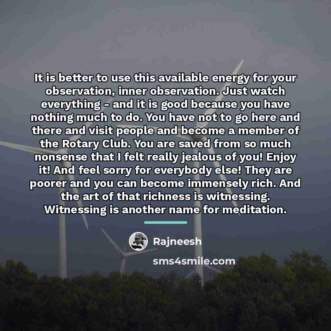 “It is better to use this available energy for your…” quote by Rajneesh