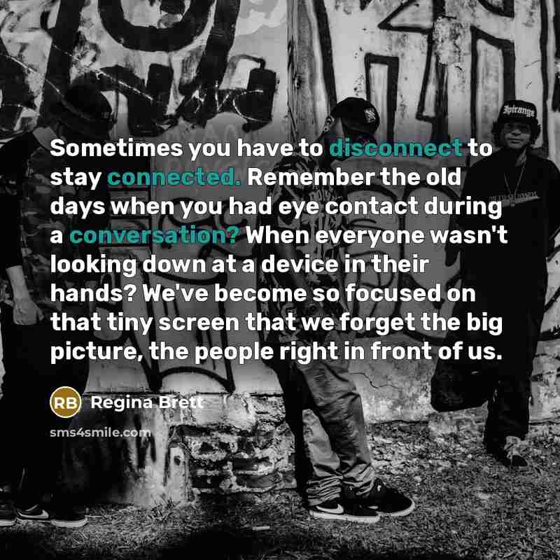 “Sometimes you have to disconnect to stay connected. Remember the…” quote by Regina Brett