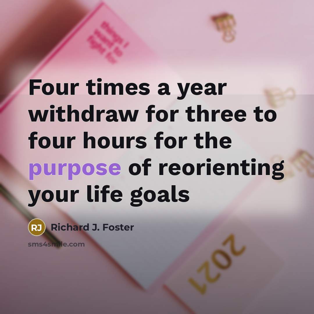 “Four times a year withdraw for three to four hours…” quote by Richard J. Foster