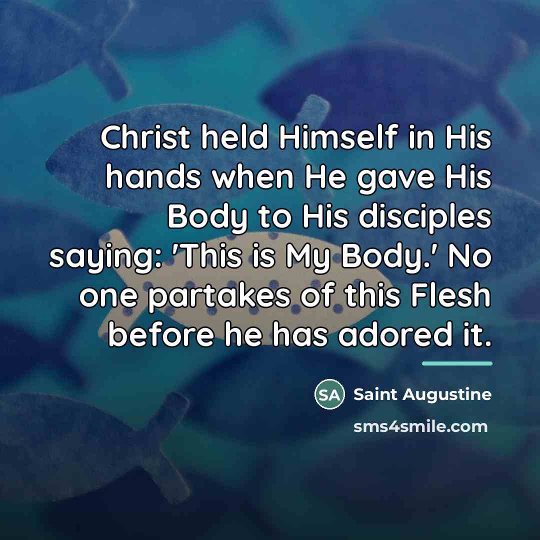 “Christ held Himself in His hands when He gave His…” quote by Saint Augustine