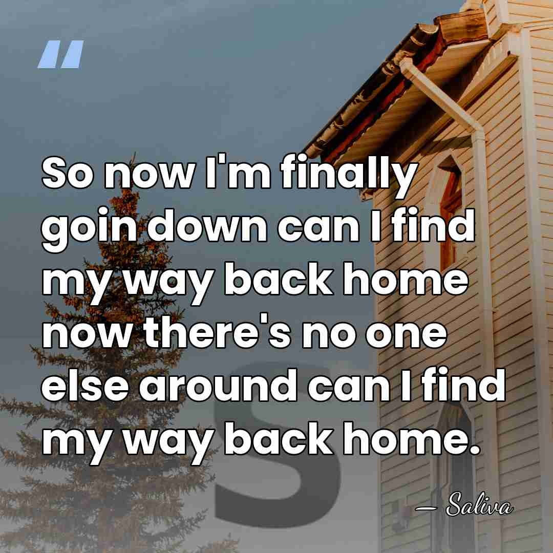 So now I'm finally goin down can I find my way back&hellip; - Saliva