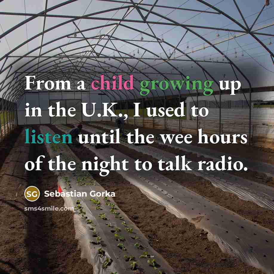 “From a child growing up in the U.K., I used…” quote by Sebastian Gorka