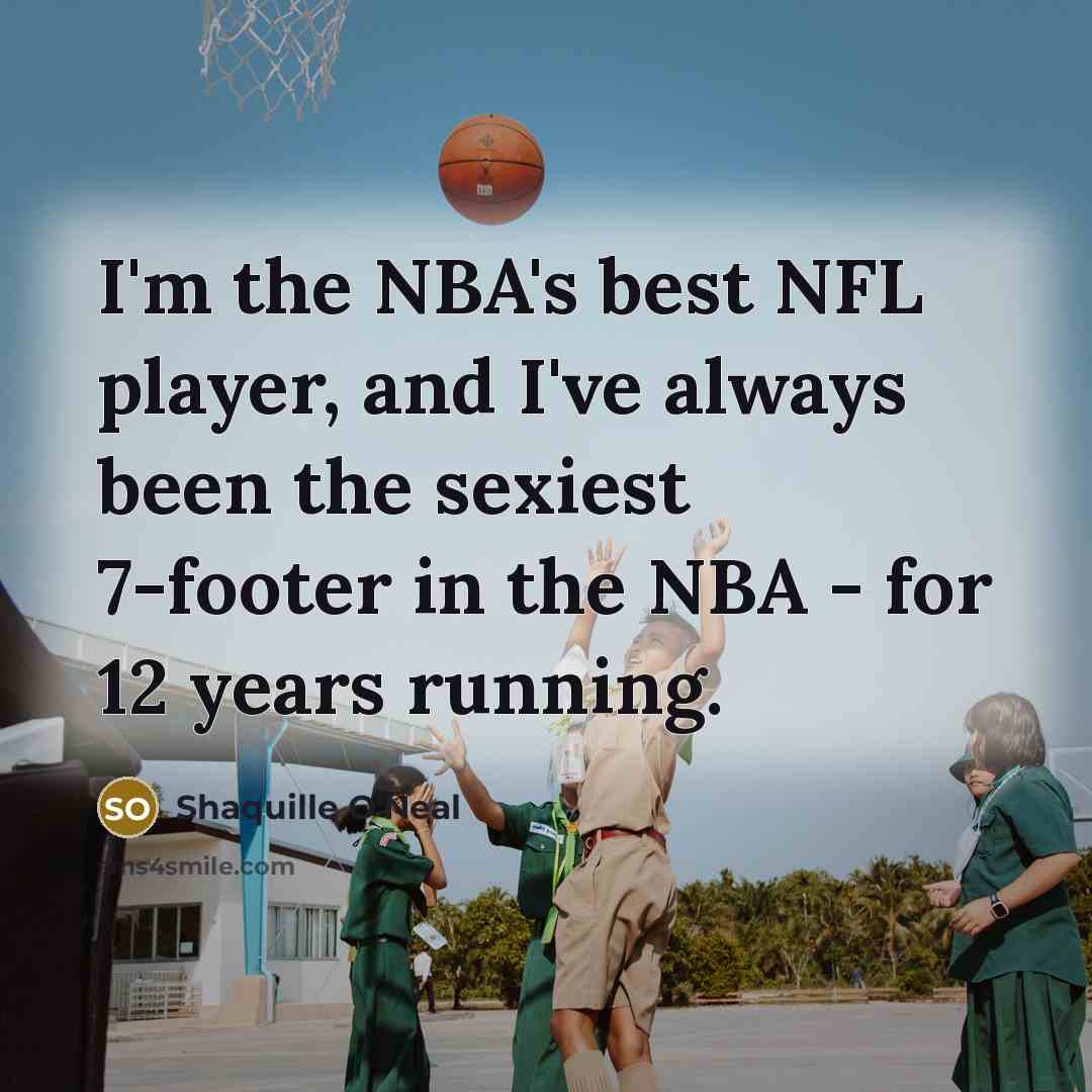 “I'm the NBA's best NFL player, and I've always been…” quote by Shaquille O'Neal