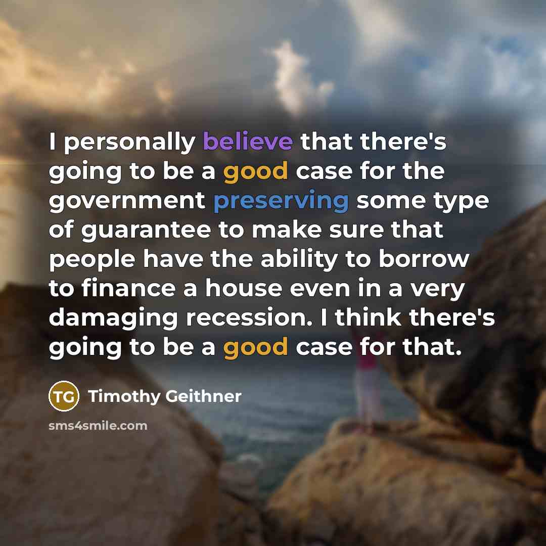 “I personally believe that there's going to be a good…” quote by Timothy Geithner