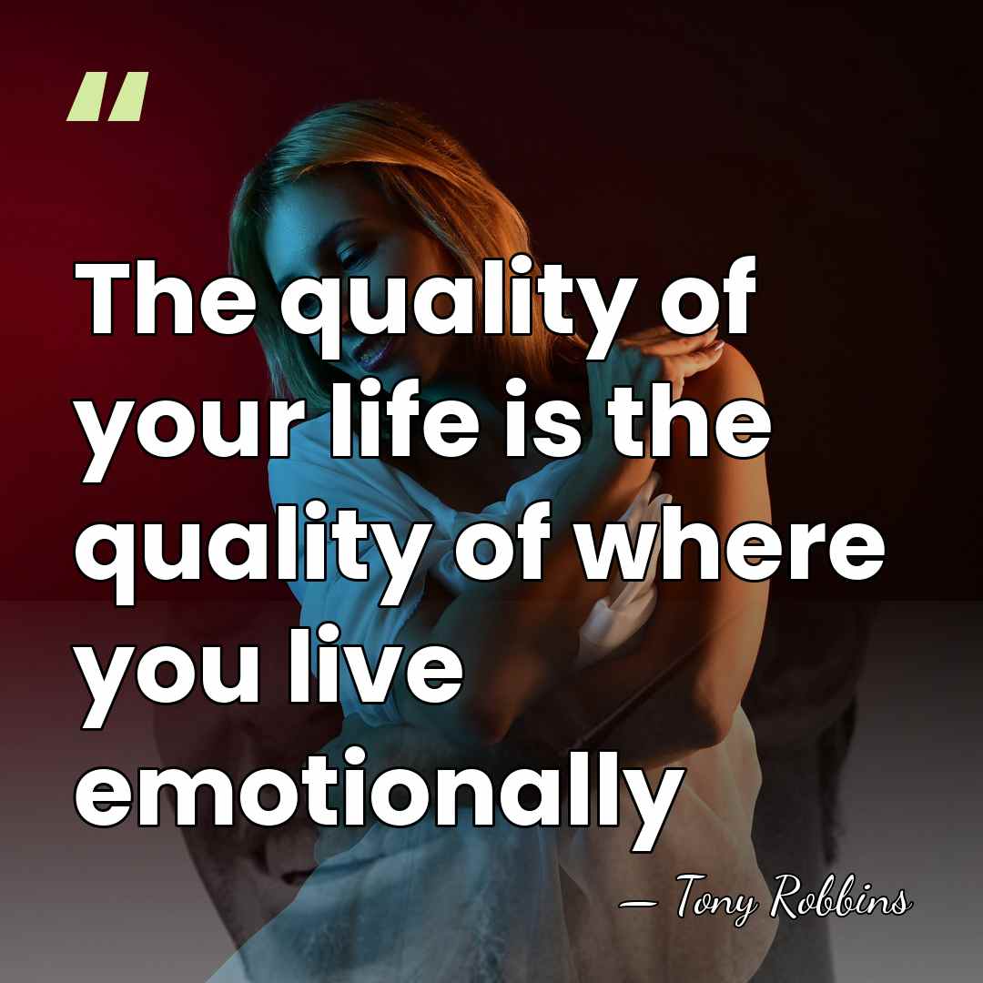 The quality of your life is the quality of where you live&hellip; - Tony Robbins