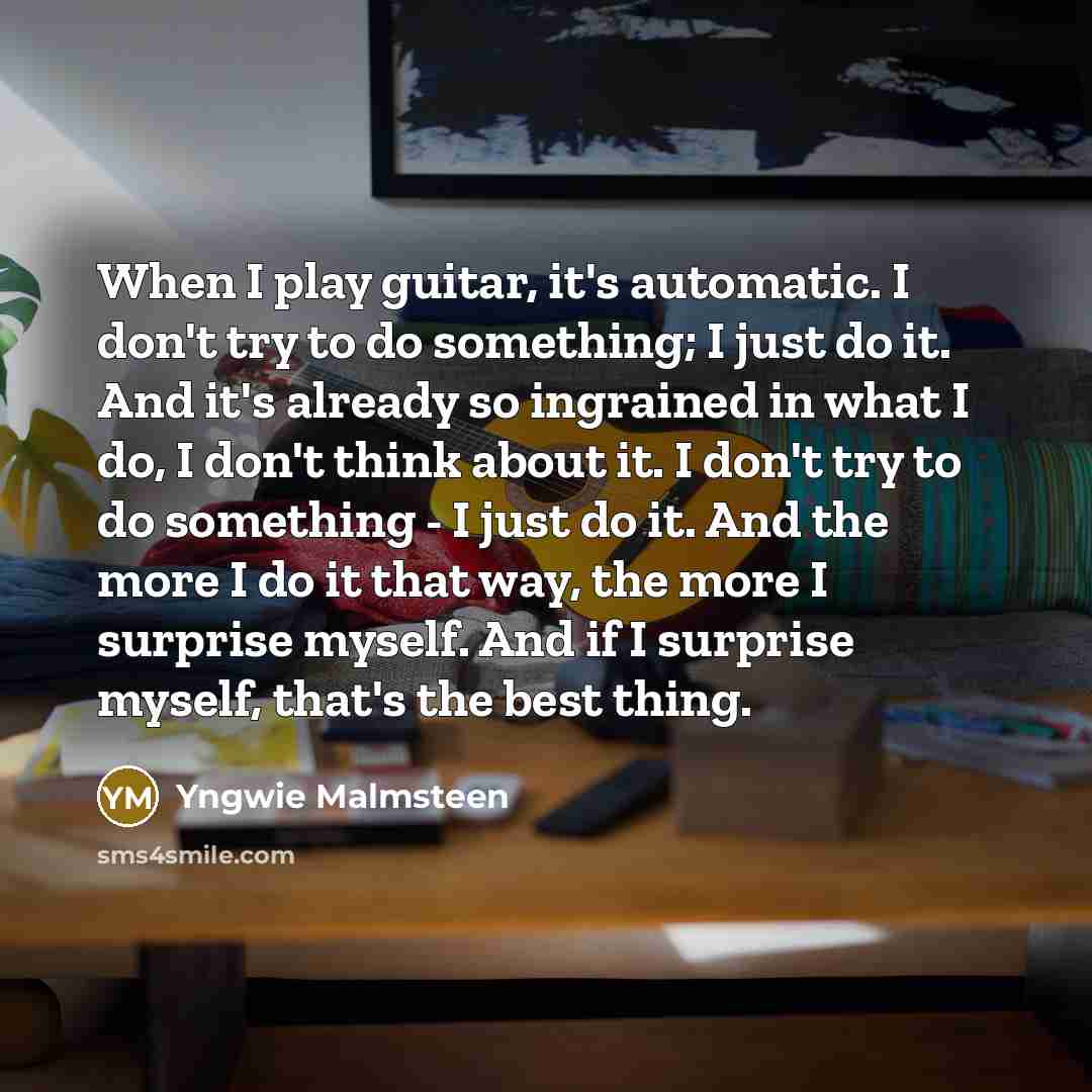 “When I play guitar, it's automatic. I don't try to…” quote by Yngwie Malmsteen