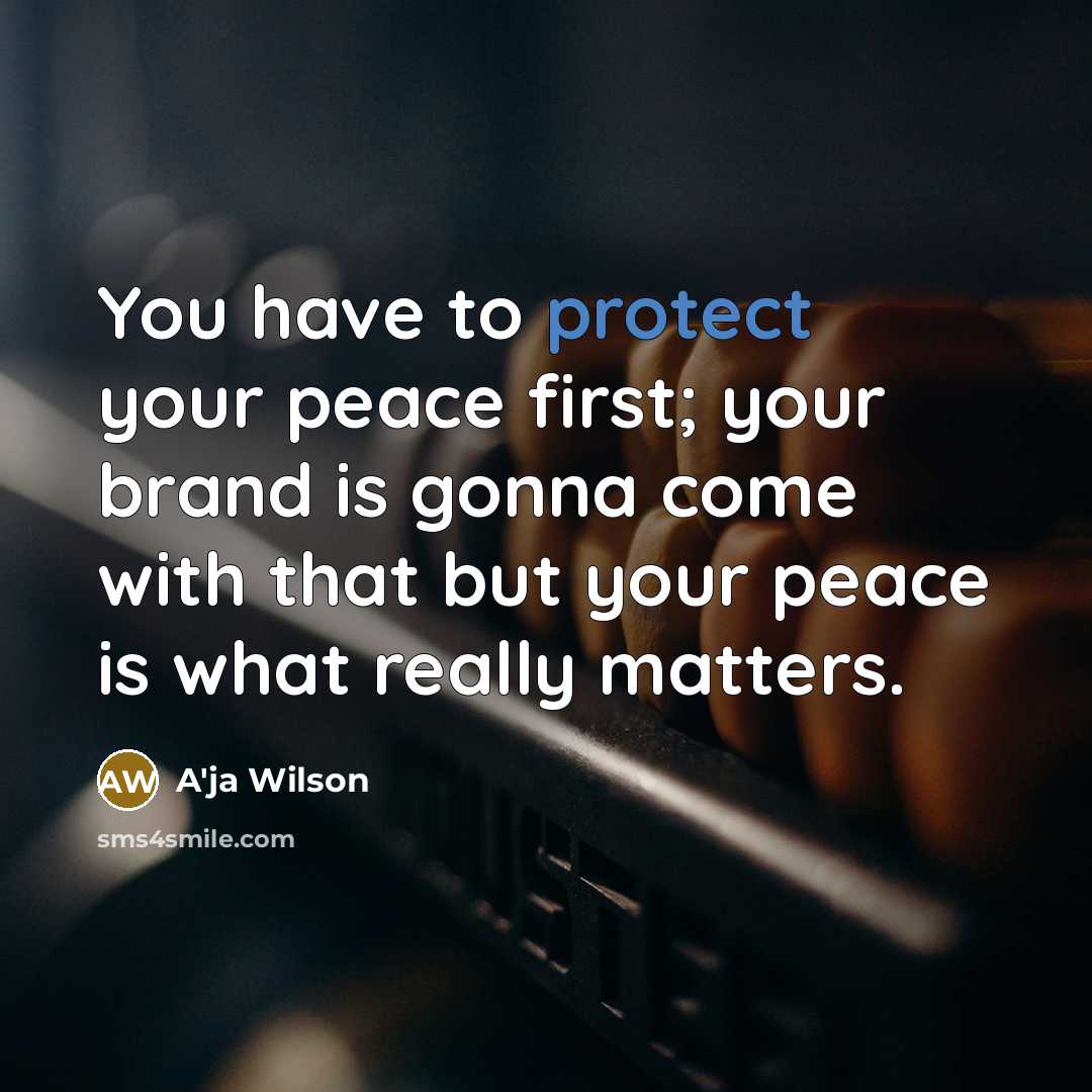 “You have to protect your peace first; your brand is…” quote by A'ja Wilson