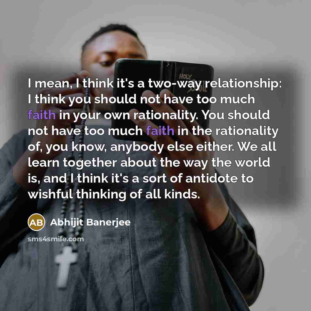 “I mean, I think it's a two-way relationship: I think…” quote by Abhijit Banerjee