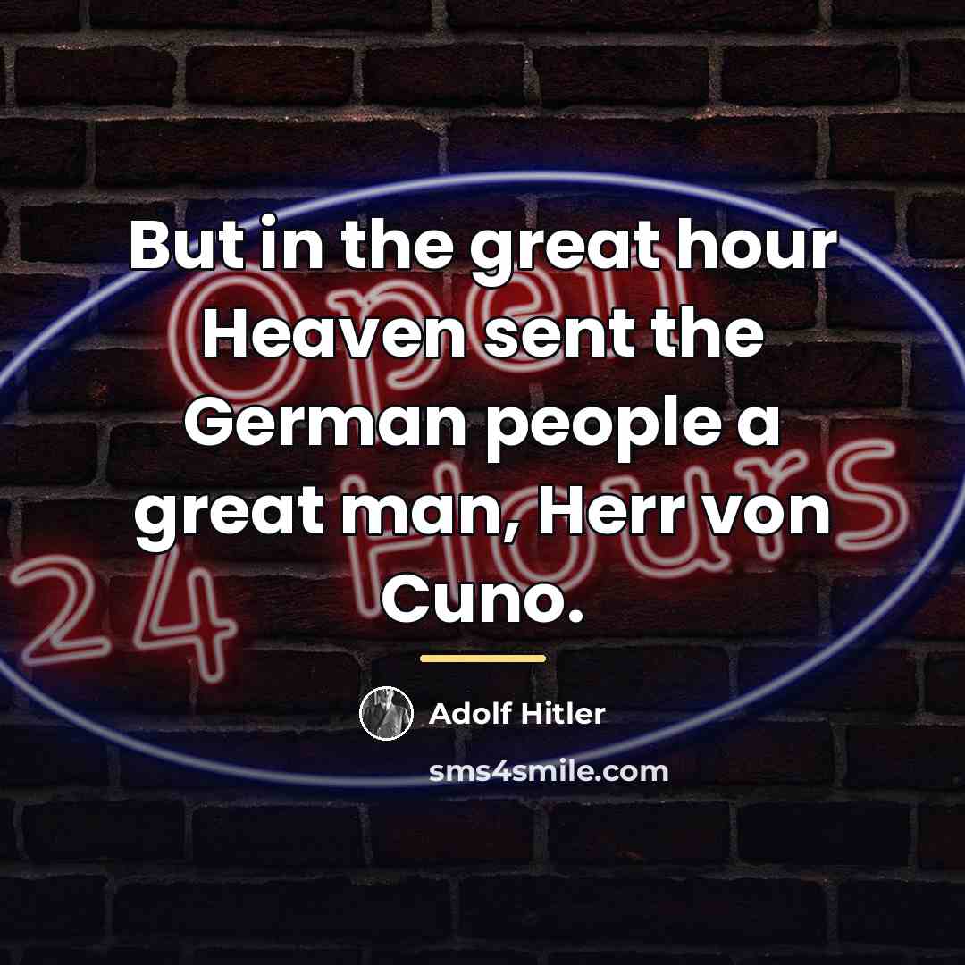 “But in the great hour Heaven sent the German people…” quote by Adolf Hitler