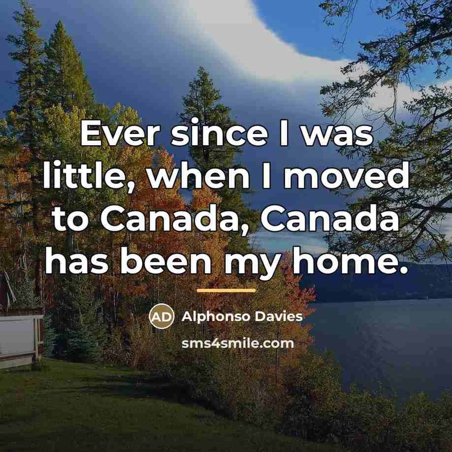 “Ever since I was little, when I moved to Canada,…” quote by Alphonso Davies