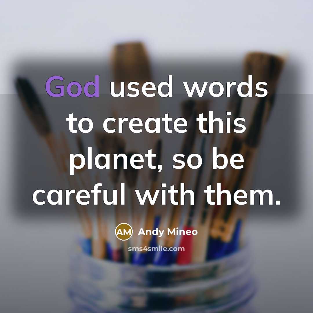 “God used words to create this planet, so be careful…” quote by Andy Mineo