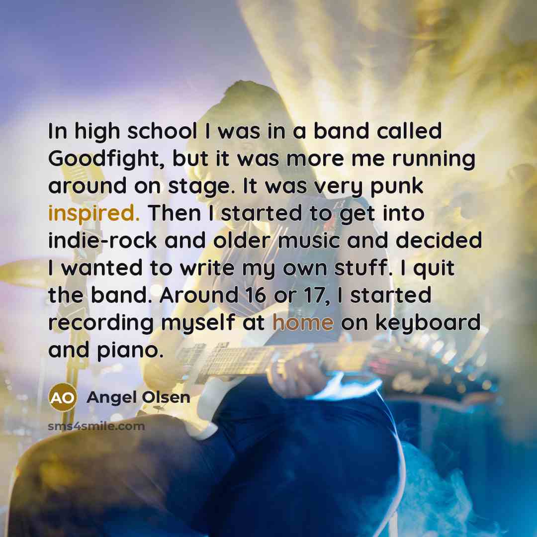 “In high school I was in a band called Goodfight,…” quote by Angel Olsen