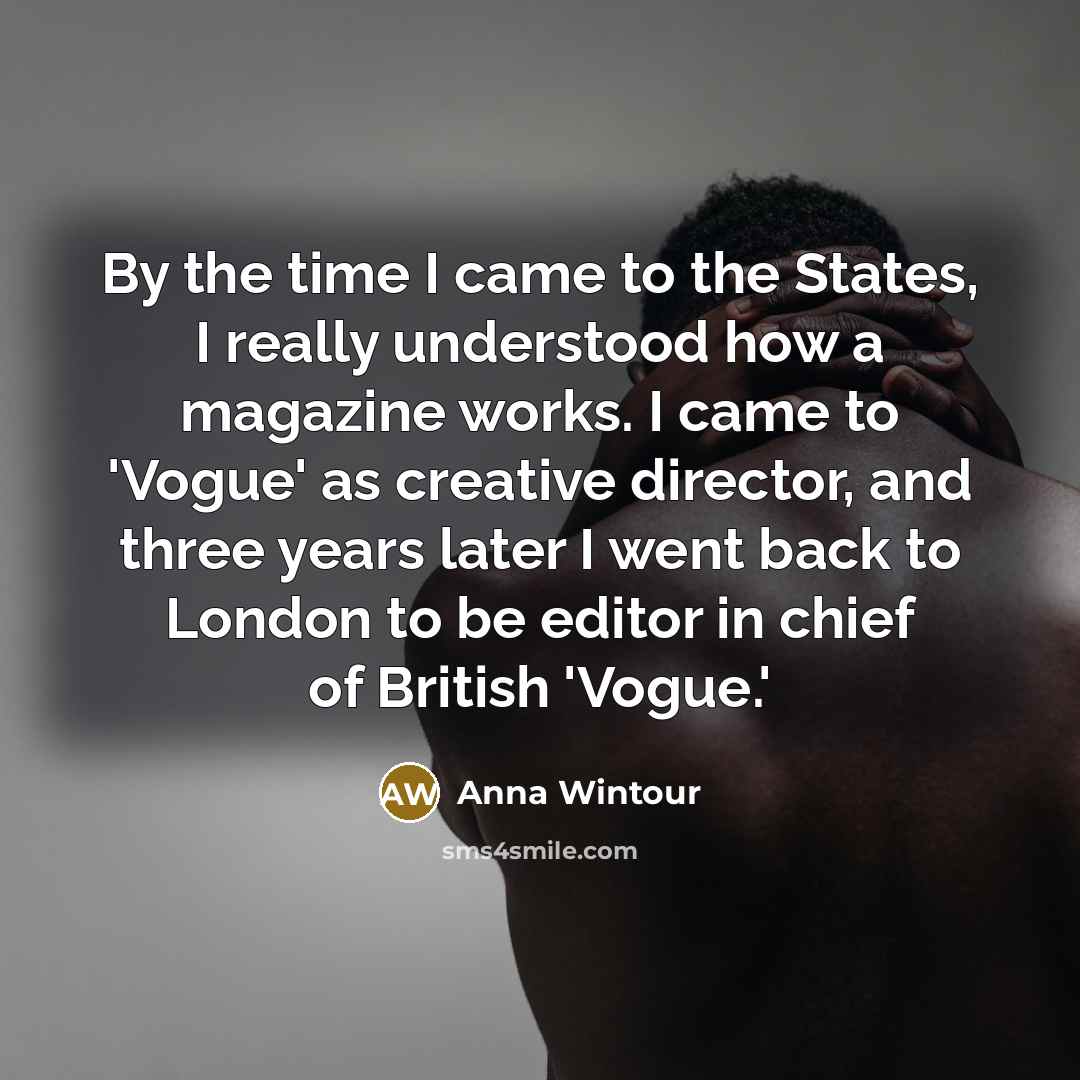 “By the time I came to the States, I really…” quote by Anna Wintour