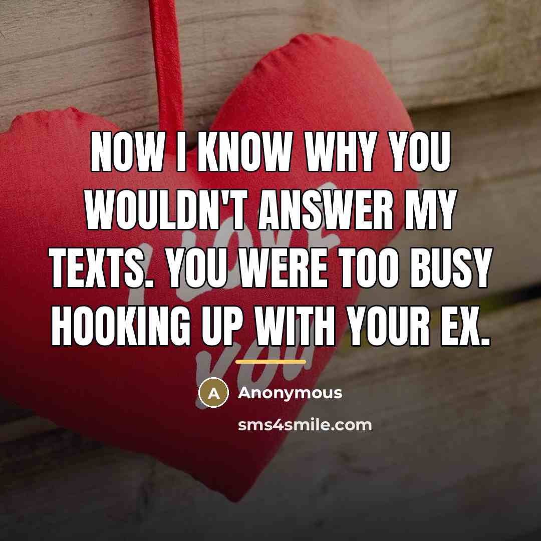 “Now I know why you wouldn't answer my texts. You…” quote by Anonymous