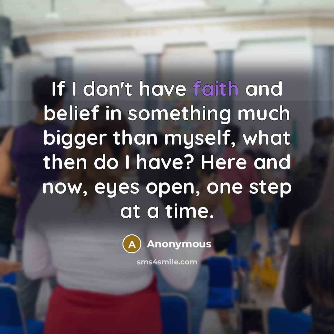 “If I don't have faith and belief in something much…” quote by Anonymous