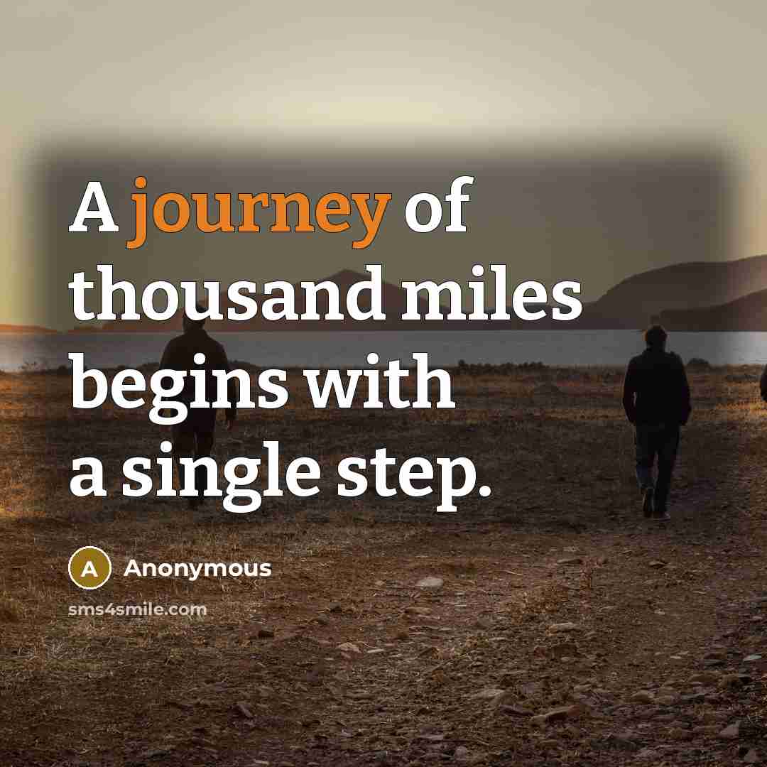 “A journey of thousand miles begins with a single step.…” quote by Anonymous