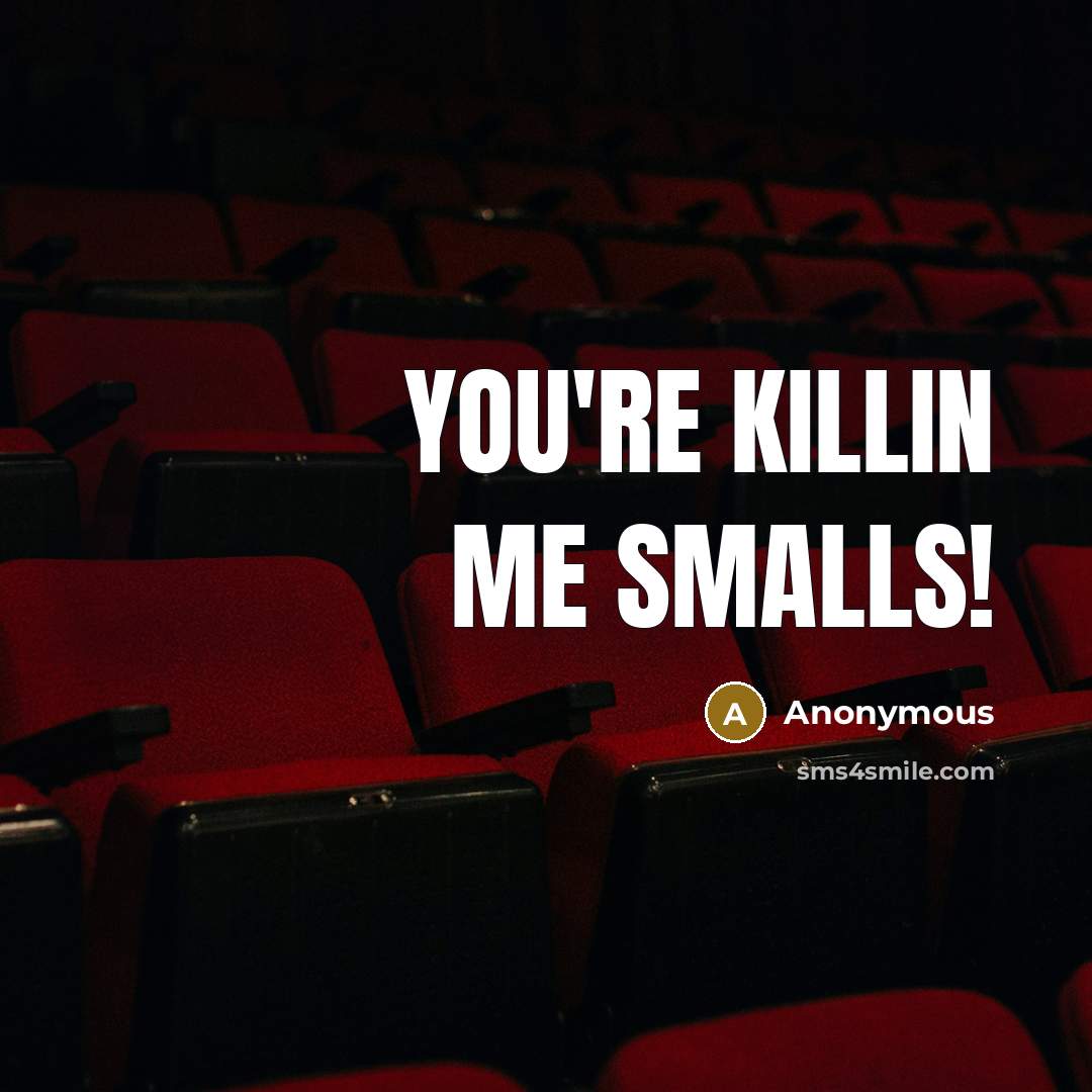 “YOU'RE KILLIN ME SMALLS!…” quote by Anonymous
