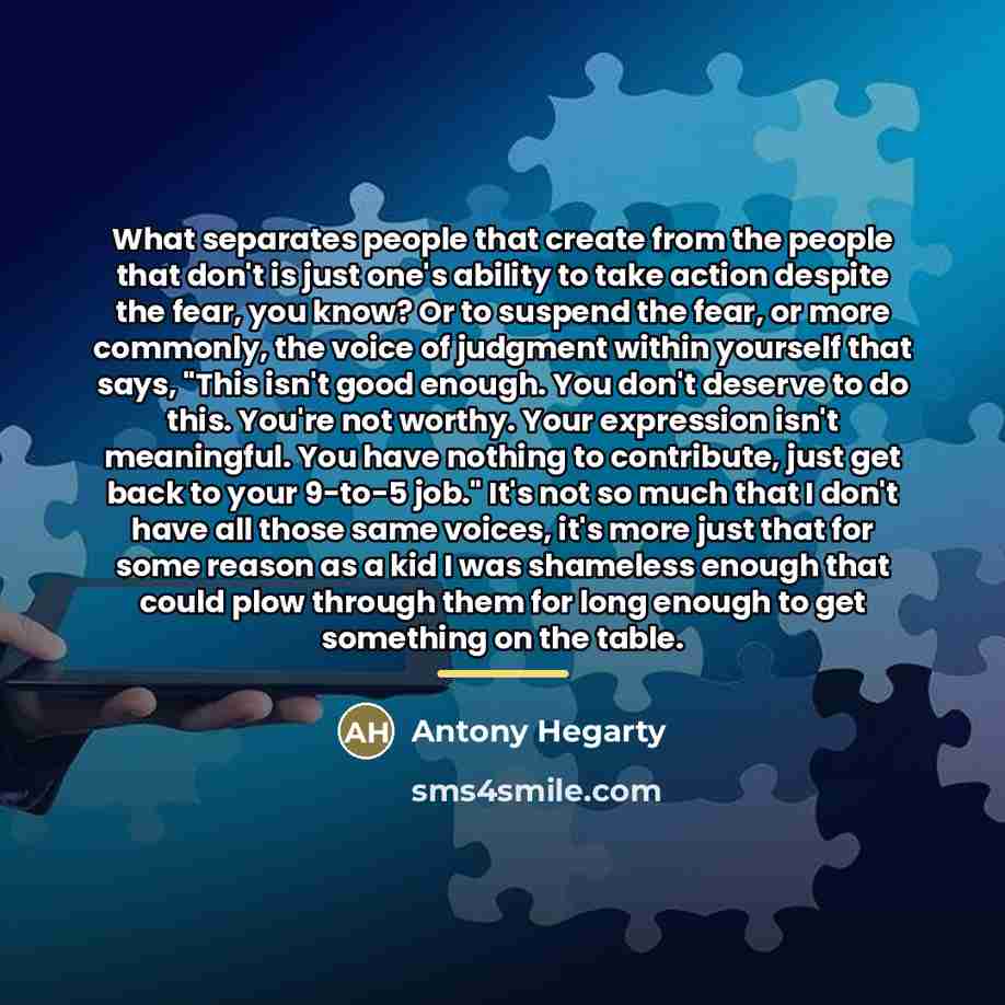 “What separates people that create from the people that don't…” quote by Antony Hegarty